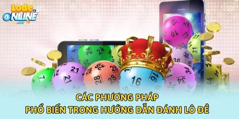 Các phương pháp phổ biến trong hướng dẫn đánh lô đề