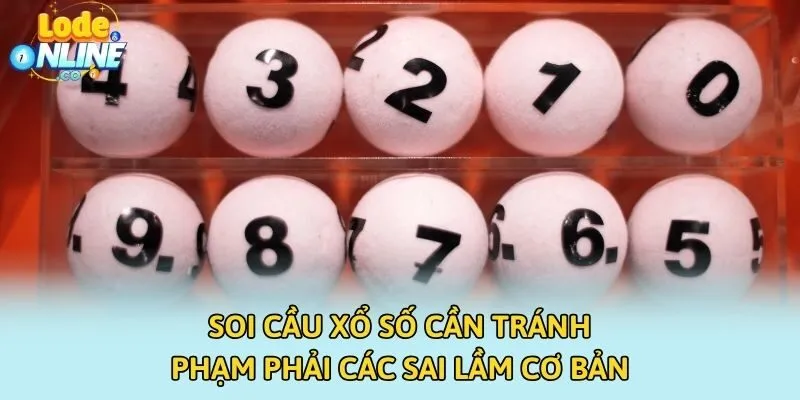 Soi cầu xổ số cần tránh phạm phải các sai lầm cơ bản