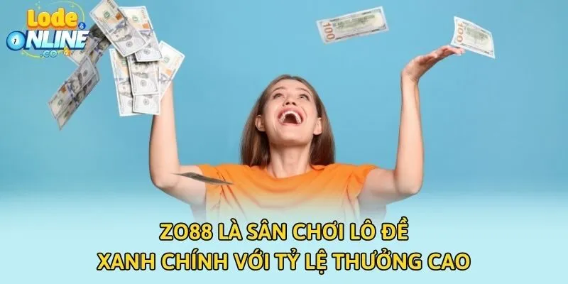ZO88 là sân chơi lô đề xanh chính với tỷ lệ thưởng cao